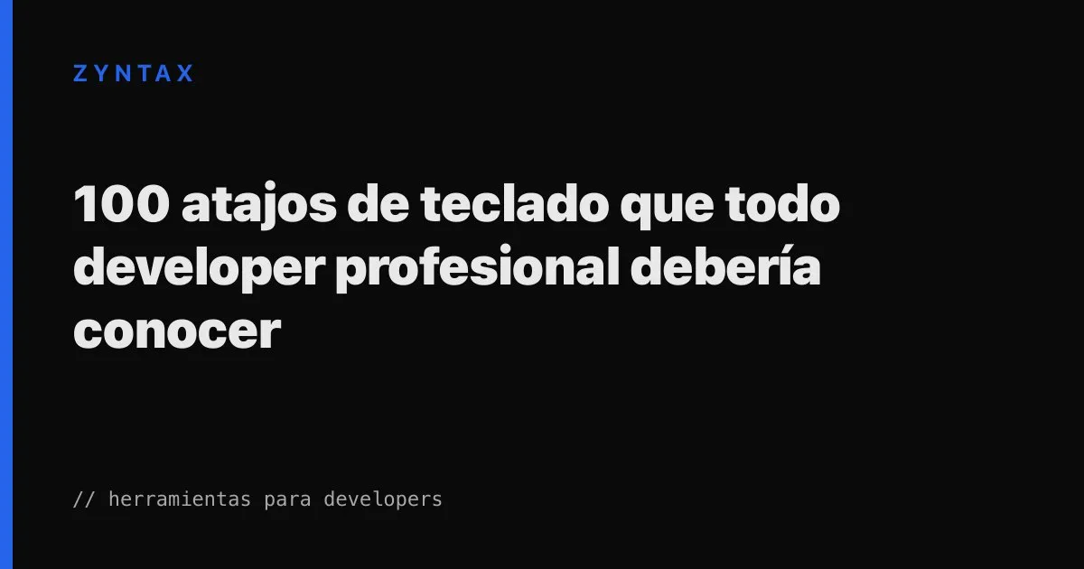 100 atajos de teclado para developers en Mac y Windows