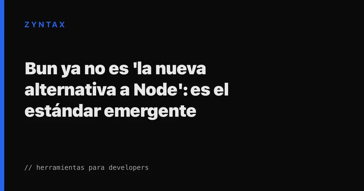 Bun como estándar emergente de JavaScript en 2026