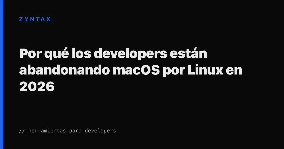Migración de developers de macOS a Linux en 2026